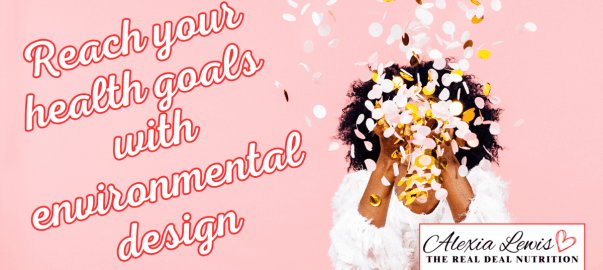 Picture of woman throwing glitter into the air with the words, "reach your health goals with environmental design.