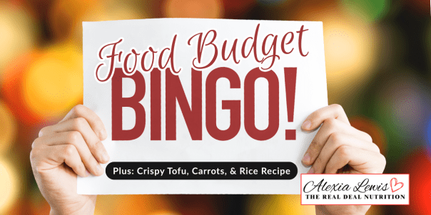 Image of hands holding up a sign that says BINGO with words: Food Budget Bingo plus recipes: crispy tofu, carrots, rice.